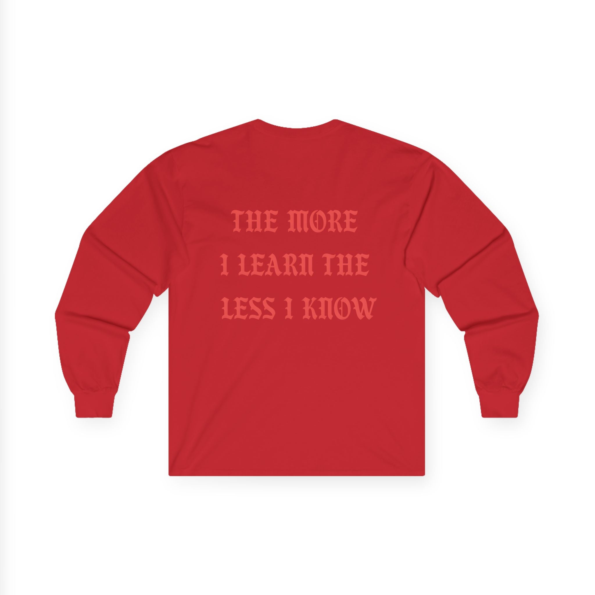 The Less I Know Long Sleeve T-Shirt